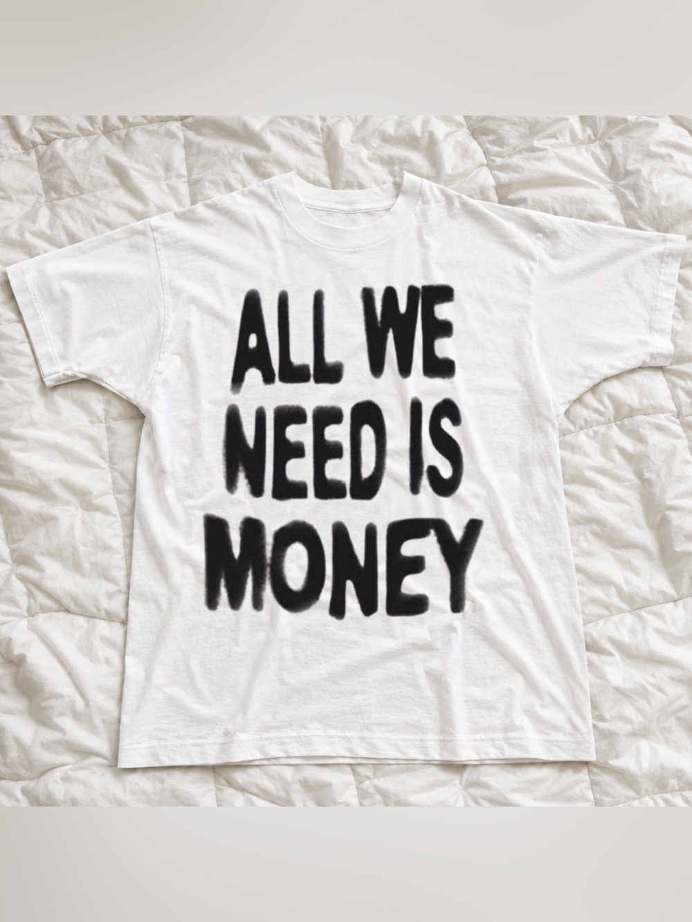 White ALL WE NEED IS MONEY T- Shirt - Classic for Unisex